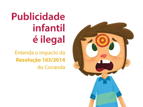 Texto: Publicidade infantil é ilegal - entenda o impacto da Resolução 163/2014 do Conanda. Ao lado do texto, a ilustração de uma criança que tem o desenho de um alvo no centro de sua testa.