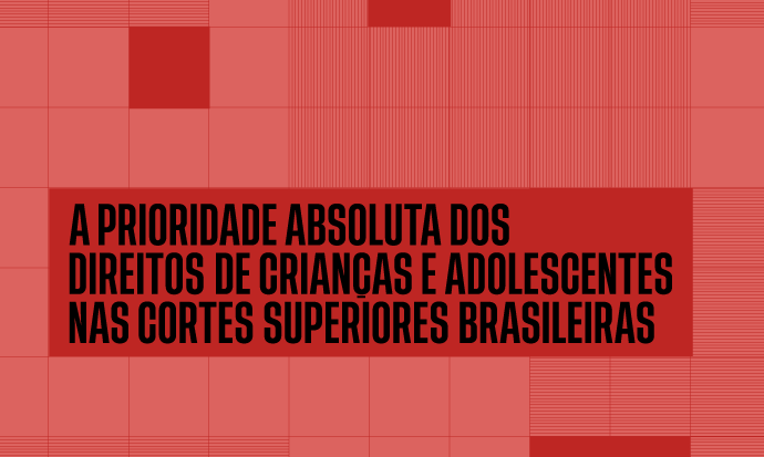 Capa vermelha com o texto: a prioridade absoluta dos direitos de crianças e adolescentes nas cortes superiores brasileiras