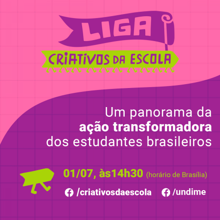 Card com o texto: Liga Criativos da Escola - um panorama da ação transformadora dos estudantes brasileiros. 01/07 às 14h30 (horário de Brasília)
